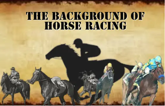 The Background of Horse Racing
