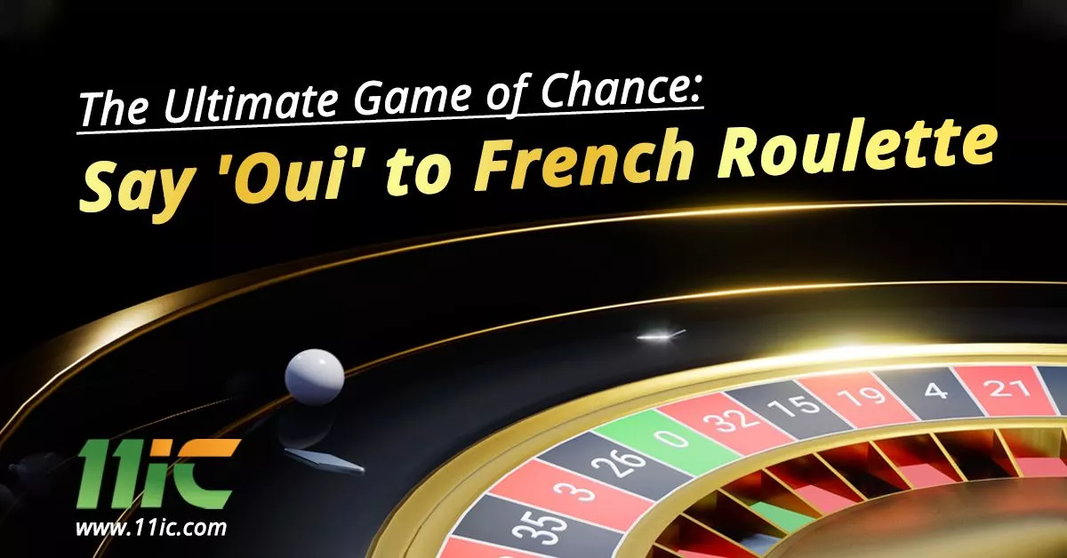 Say ‘Oui’ to French Roulette: The Ultimate Game of Chance