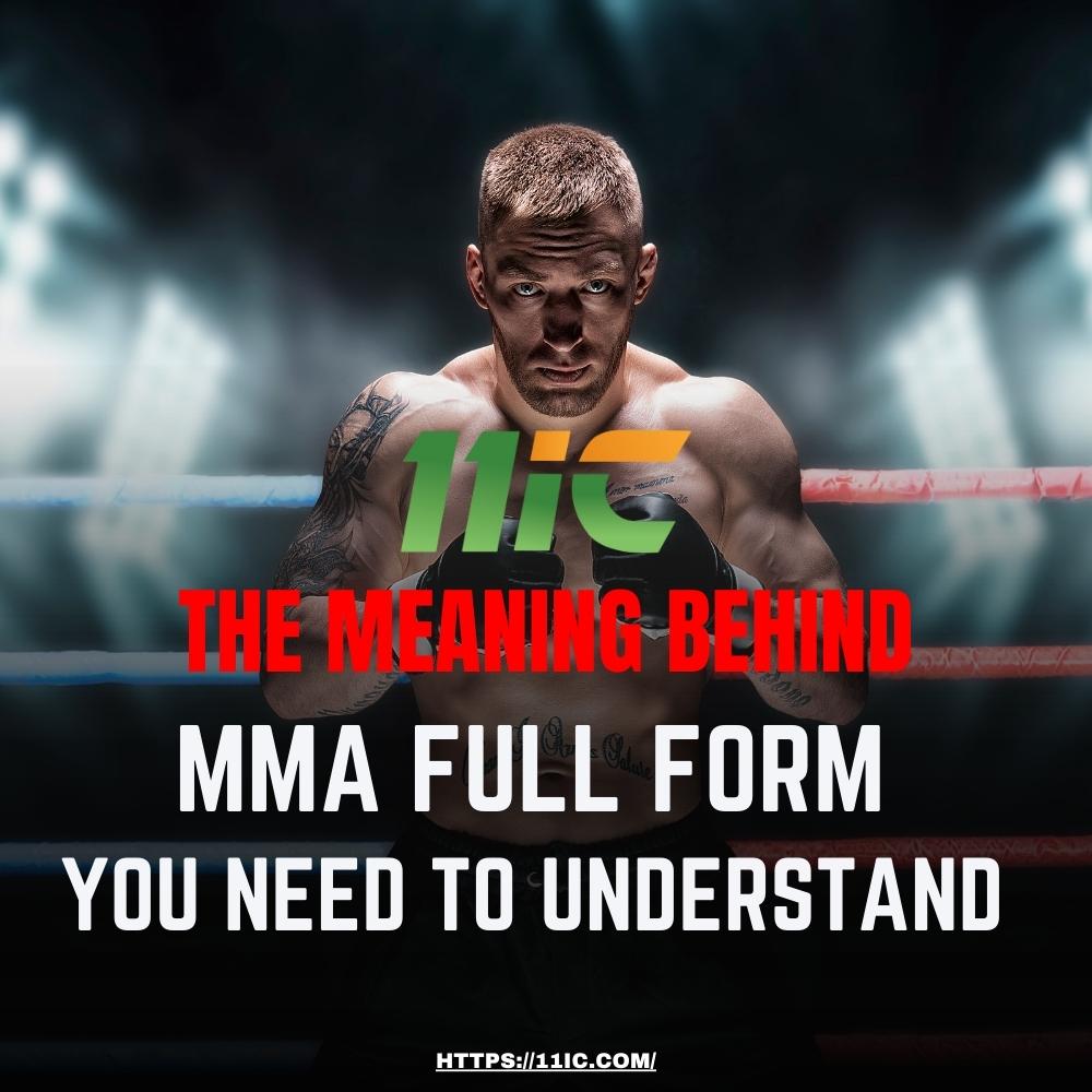 The Meaning Behind MMA Full Form You Need to Understand